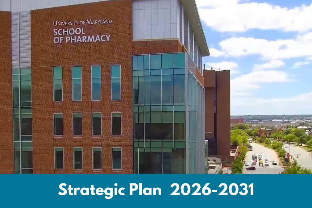 Exterior of the University of Maryland School of Pharmacy building with the words Strategic Plan 2026-2031 overlaid on a blue background.